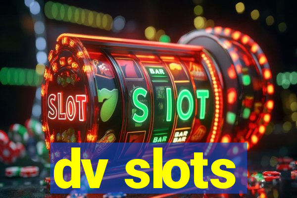 dv slots